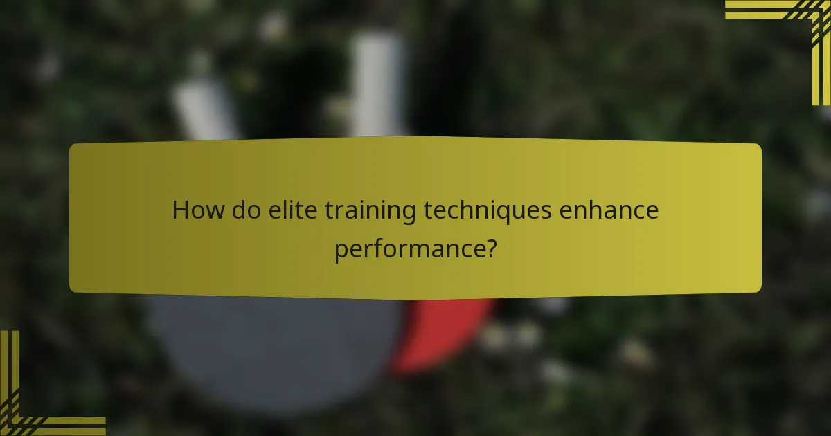 How do elite training techniques enhance performance?