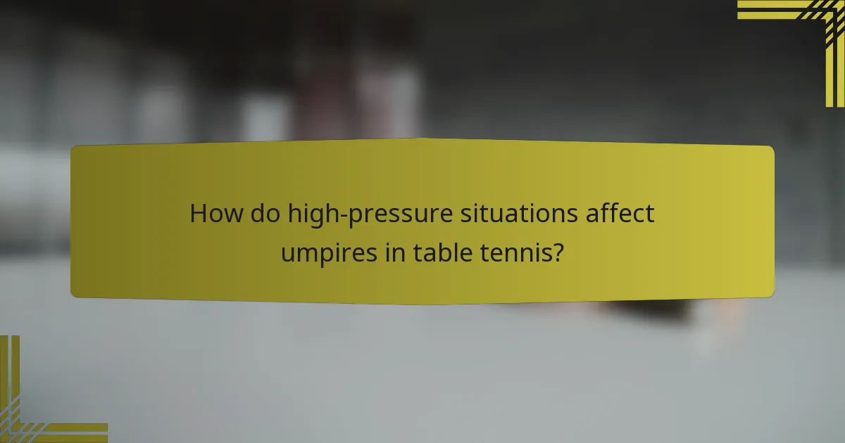 How do high-pressure situations affect umpires in table tennis?