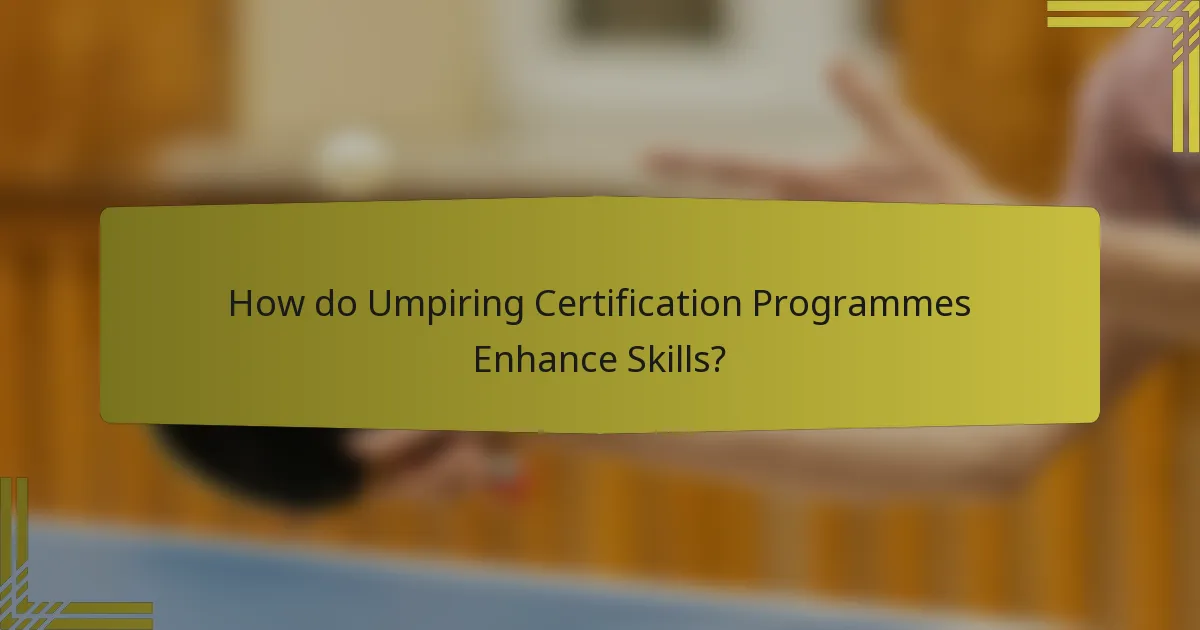 How do Umpiring Certification Programmes Enhance Skills?