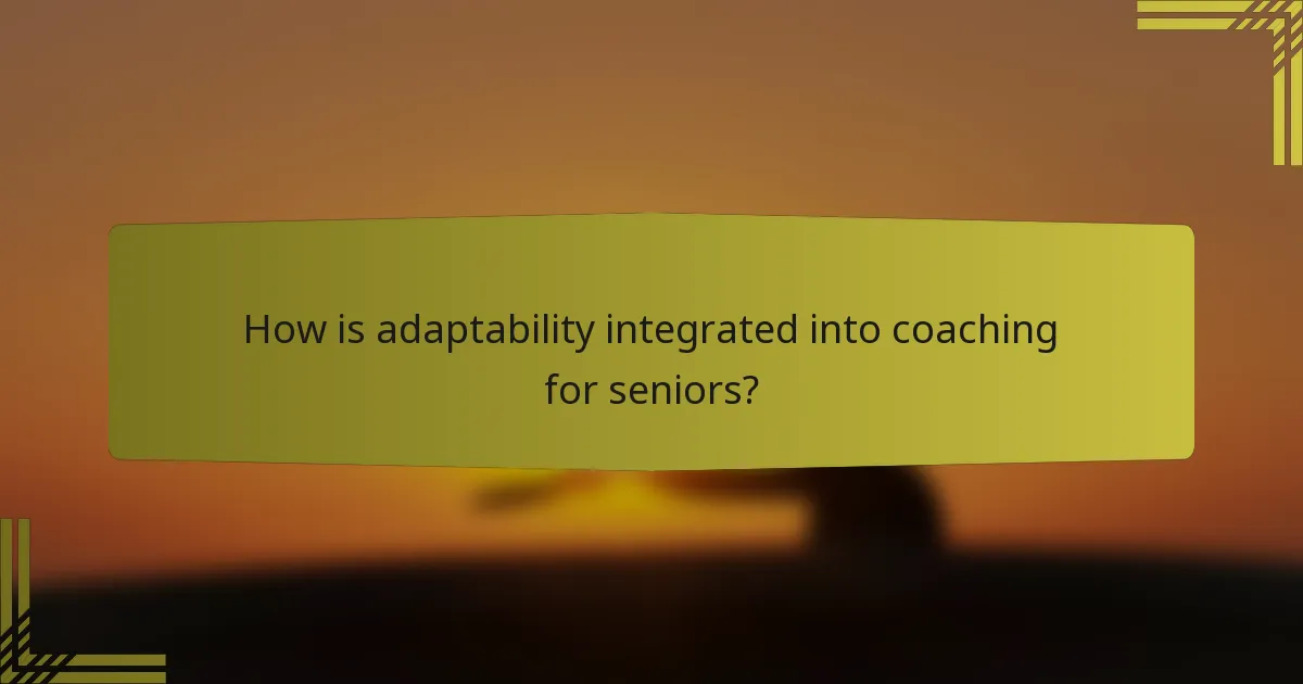 How is adaptability integrated into coaching for seniors?