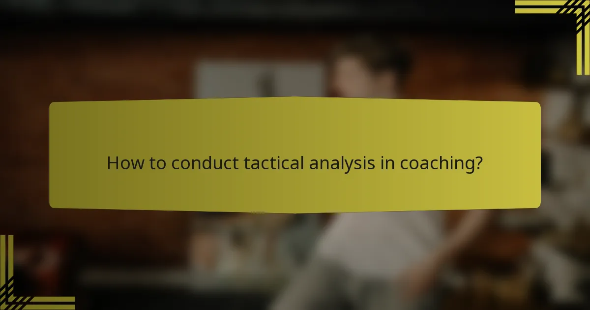 How to conduct tactical analysis in coaching?
