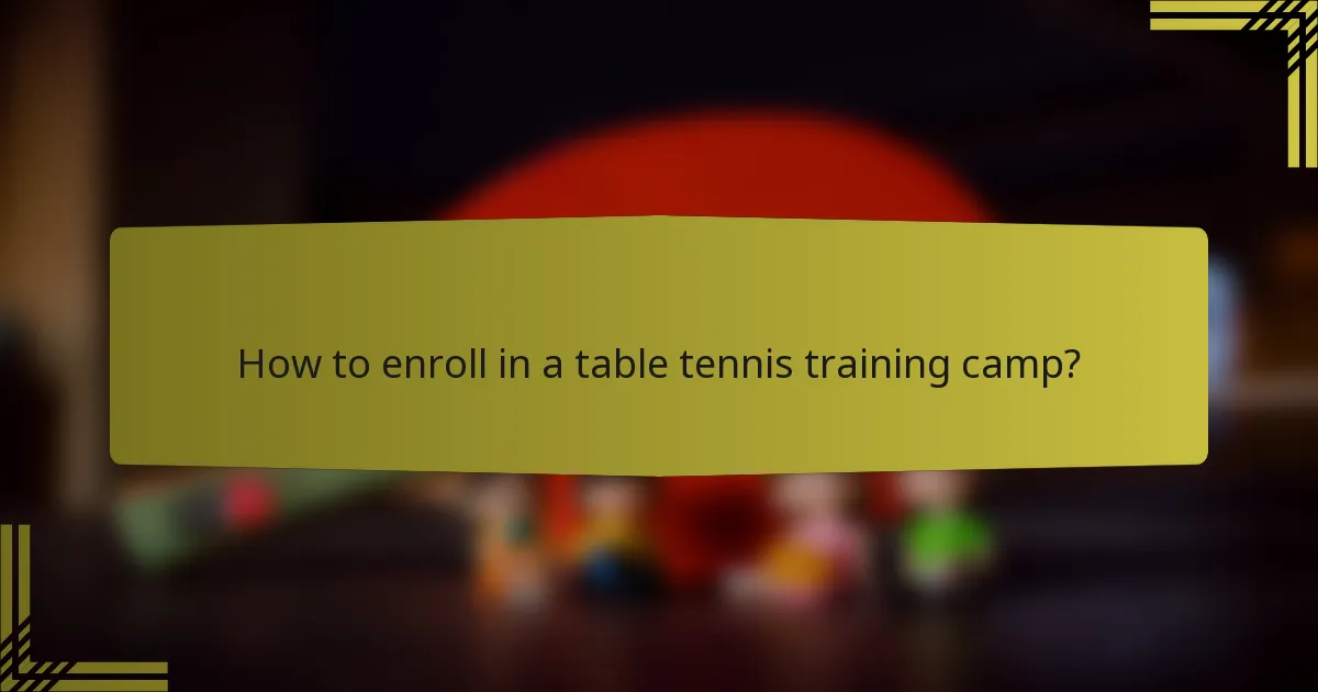 How to enroll in a table tennis training camp?