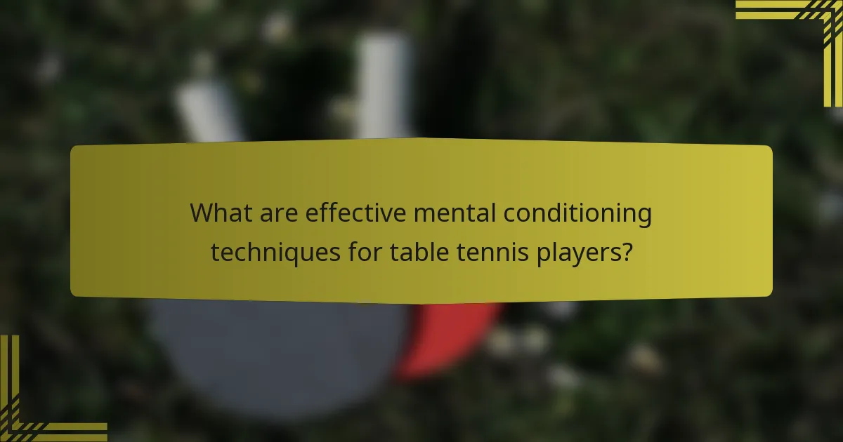 What are effective mental conditioning techniques for table tennis players?