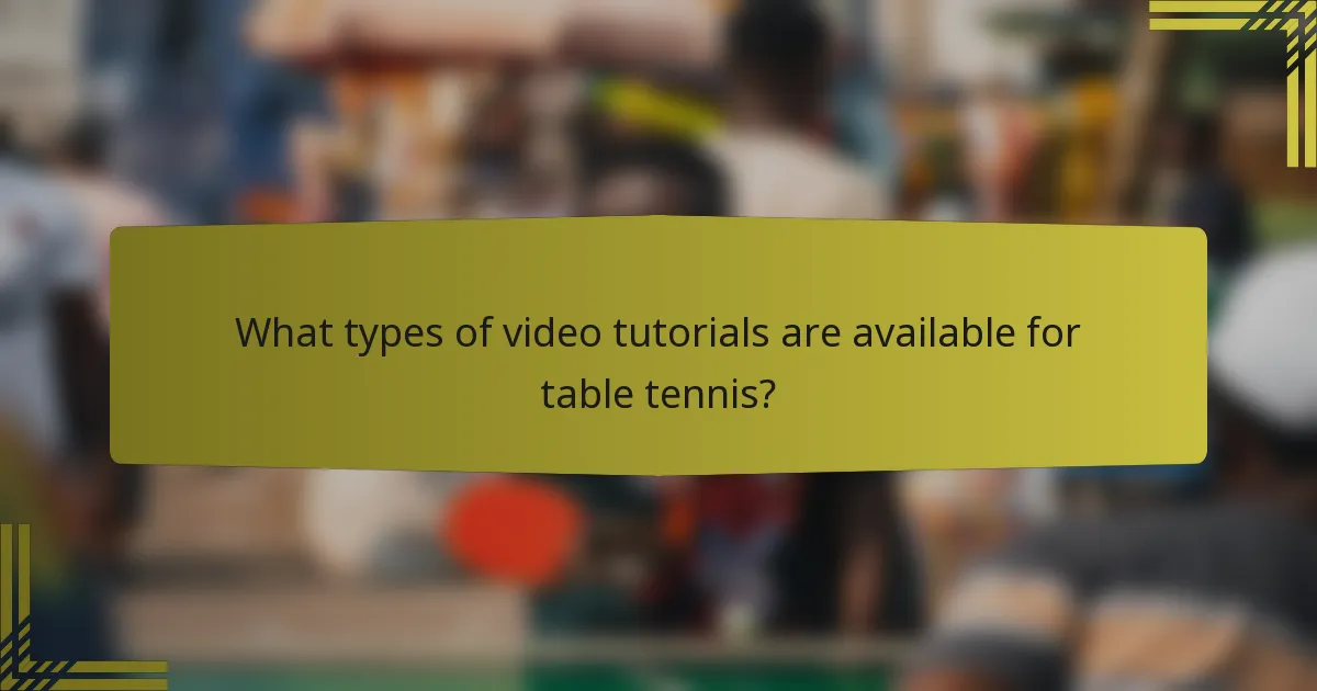 What types of video tutorials are available for table tennis?