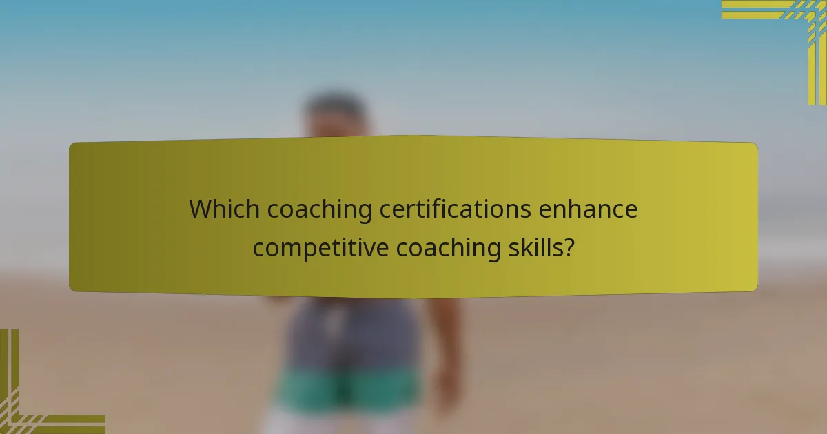 Which coaching certifications enhance competitive coaching skills?