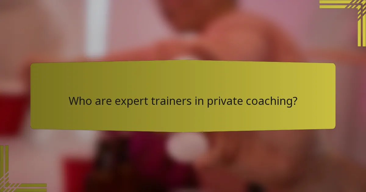 Who are expert trainers in private coaching?
